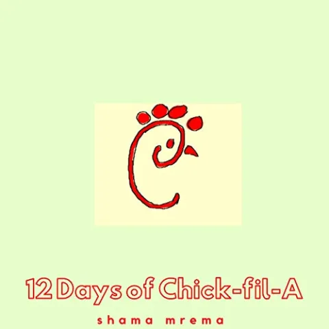 12 Days of Chick-Fil-A (Single) by Shama Mrema