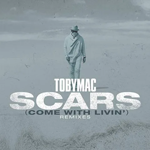 Scars (Come With Livin') (Remixes) EP by TobyMac