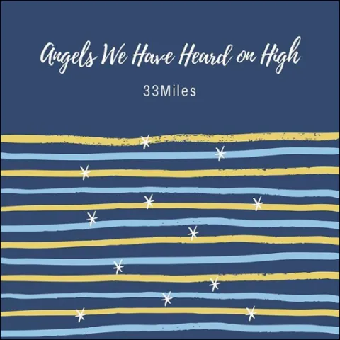 Angels We Have Heard On High (Single) by 33Miles