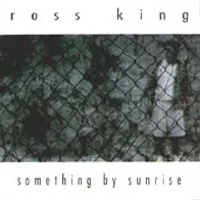 Something by Sunrise by Ross King