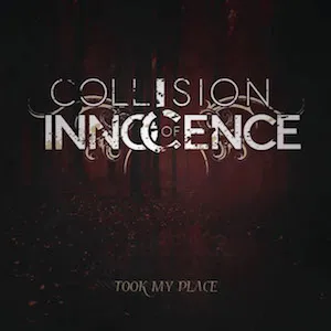 Took My Place (single) by Collision of Innocence