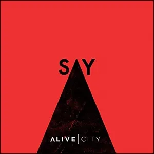 Say (Single) by Alive City