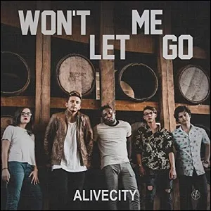 Won't Let Me Go (Single) by Alive City