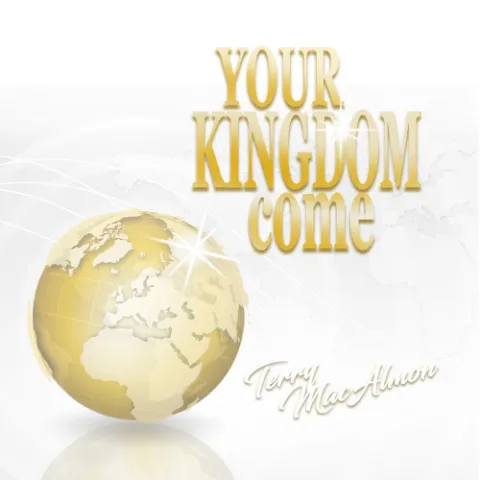 Your Kingdom Come by Terry MacAlmon