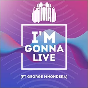 I'm Gonna Live (feat. George Mhondera) (Single) by DJ Maj