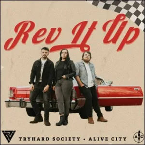 Rev It Up (feat. Tryhard Society) (Single) by Alive City