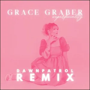 Superficiality (DawnPatrol Remix) (Single) by Grace Graber