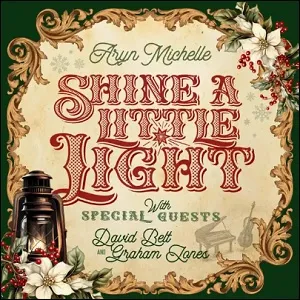 Shine A Little Light (feat. David Belt & Graham Jones) (Single) by Aryn Michelle