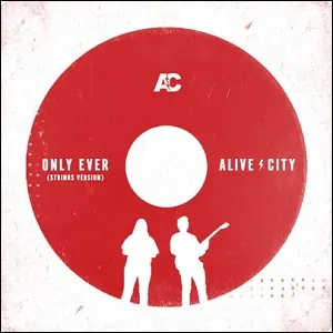 Only Ever (Strings Version) (Single) by Alive City