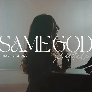 Same God / Gratitude (Single) by Kayla Berry