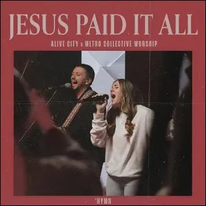 Jesus Paid It All (feat. Metro Collective Worship) (Single) by Alive City