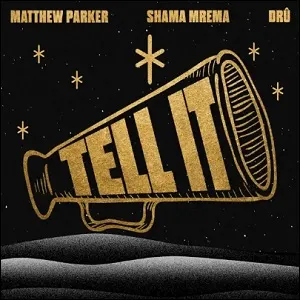 Tell It (feat. Matthew Parker & Dru) (Single) by Shama Mrema