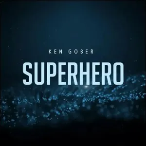 Superhero (Single) by Ken Gober