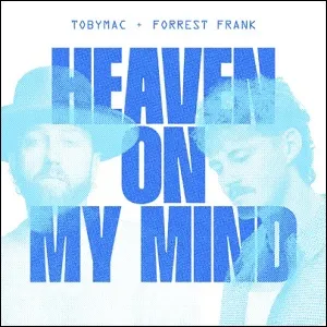 Heaven On My Mind (feat. Forrest Frank) (Single) by TobyMac