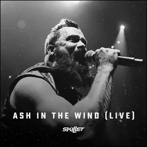 Ash In The Wind (Live) (Single) by Skillet
