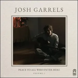 Peace To All Who Enter Here, Vol. 2 by Josh Garrels