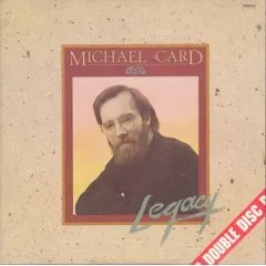 Legacy by Michael Card