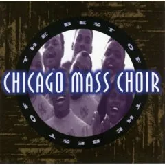 The Best of the Chicago Mass Choir by Chicago Mass Choir