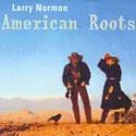 American Roots by Larry Norman