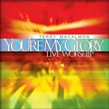 You're My Glory: Live Worship by Terry MacAlmon