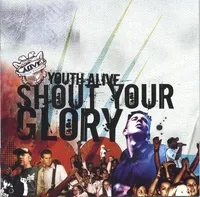 Shout Your Glory by Youth Alive WA