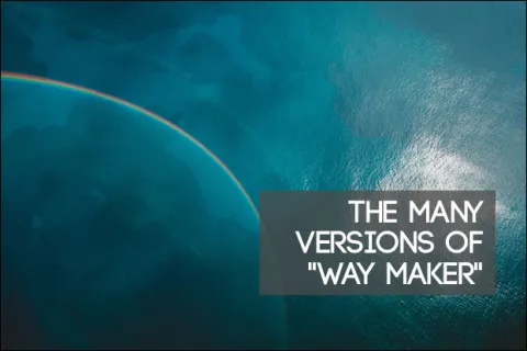 The Many Versions of "Way Maker"