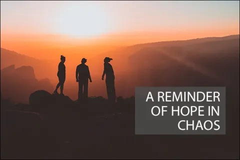 A Reminder of Hope in the Chaos