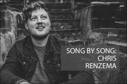 Song By Song: Chris Renzema