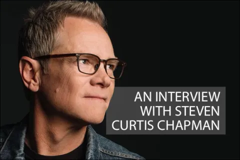 An Interview with Steven Curtis Chapman