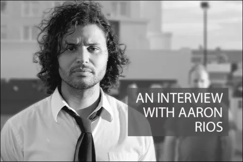 An Interview with Aaron Rios