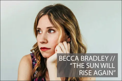 #1024 - "The Sun Will Rise Again" by Becca Bradley