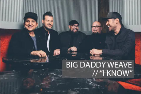 #1028 - "I Know" by Big Daddy Weave