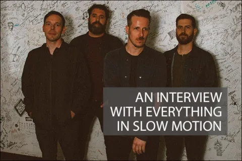An Interview with Everything In Slow Motion