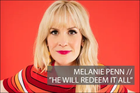 #1048 - "He Will Redeem it All" by Melanie Penn