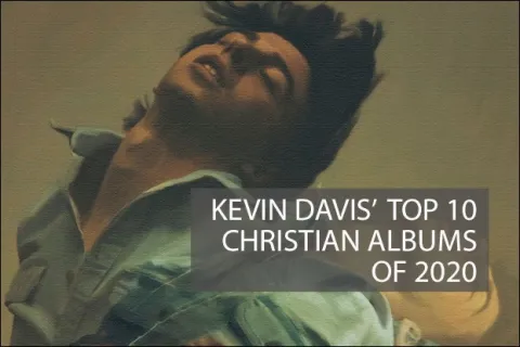 Kevin Davis' Top 10 Christian Albums of 2020
