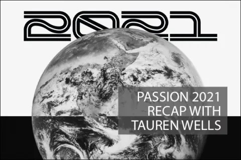 Passion 2021 Recap with Tauren Wells
