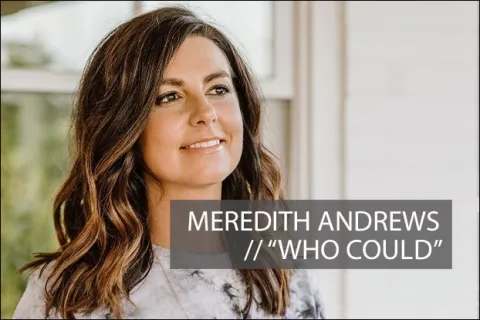 #1058 - "Who Could" by Meredith Andrews