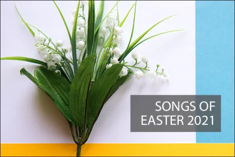 Songs of Easter 2021