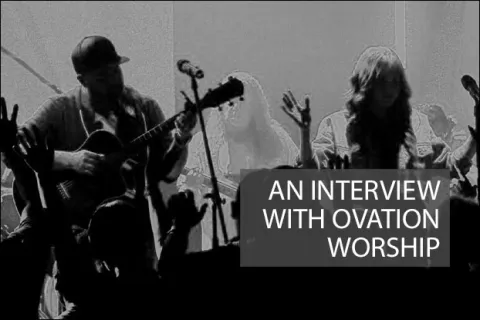 An Interview with Ovation Worship