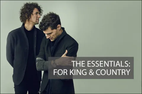 The Essentials: for KING & COUNTRY
