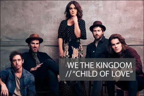 #1078 - "Child Of Love" by We The Kingdom