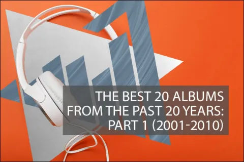 The 20 Best Albums From The Past 20 Years: Part 1 (2001-2010)