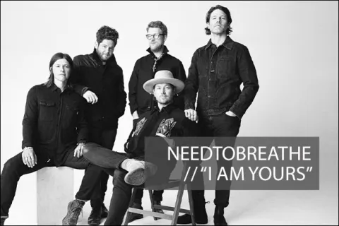 #1080 - "I Am Yours" by NEEDTOBREATHE