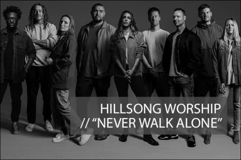 #1097 - "Never Walk Alone" by Hillsong Worship