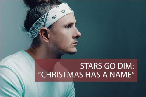 #29 - "Christmas Has A Name" by Stars Go Dim