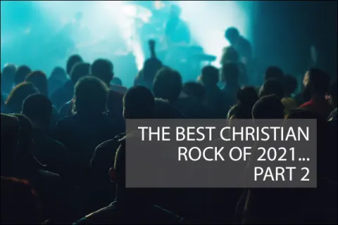 Best Christian Rock and Metal of 2021, Part 2