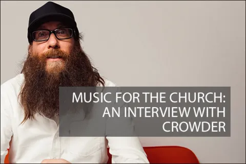 Music for the Church: An Interview with Crowder