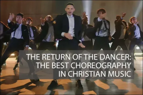 The Return Of The Dancer: The Best Choreography In Christian Music