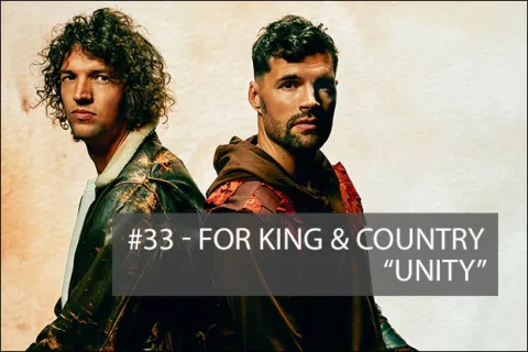 #33 - "Unity" by for KING & COUNTRY featuring Dante Bowe