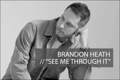 #1119 - "See Me Through It" by Brandon Heath